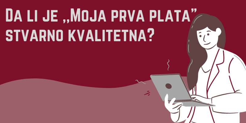 Da li je Moja prva plata stvarno kvalitetna?