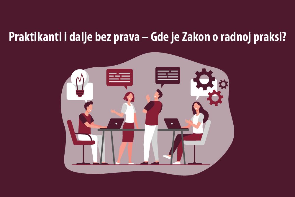 Praktikanti i dalje bez prava – Gde je Zakon o radnoj praksi?