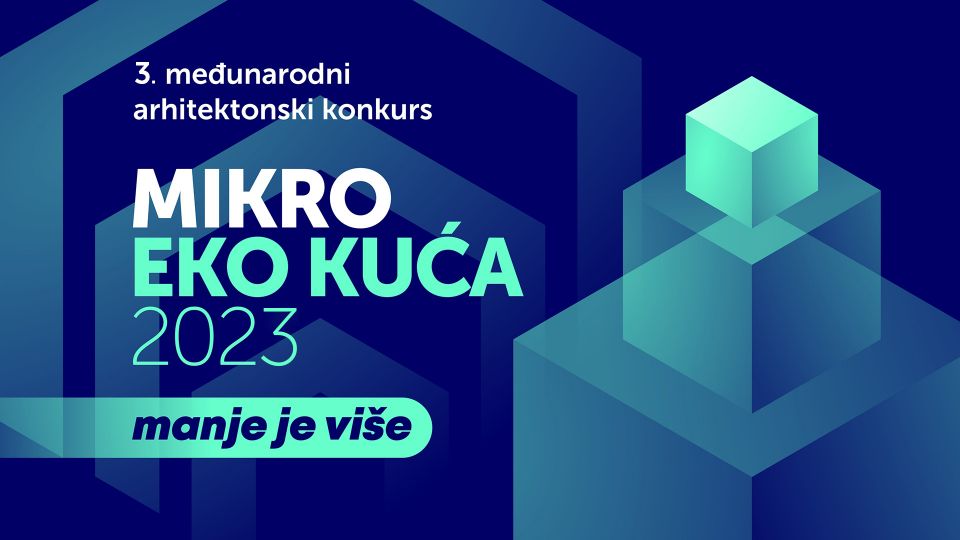 Treći međunarodni arhitektonski konkurs MIKRO EKO KUĆA 2023 za mlade arhitekte i dizajnere, studente arhitekture i dizajna