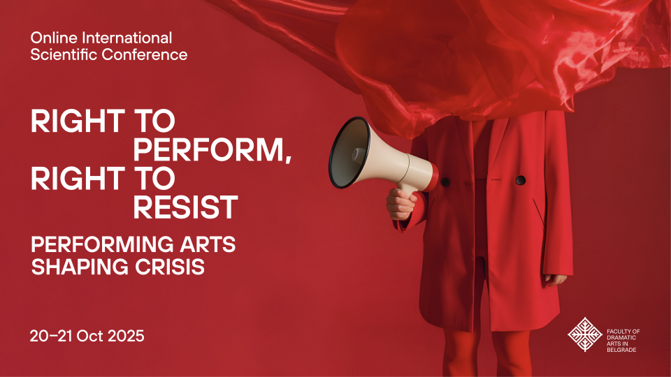 Poziv za učešće na međunarodnoj naučnoj onlajn konferenciji „Right to Perform, Right to Resist: Performing Arts Shaping Crisis“