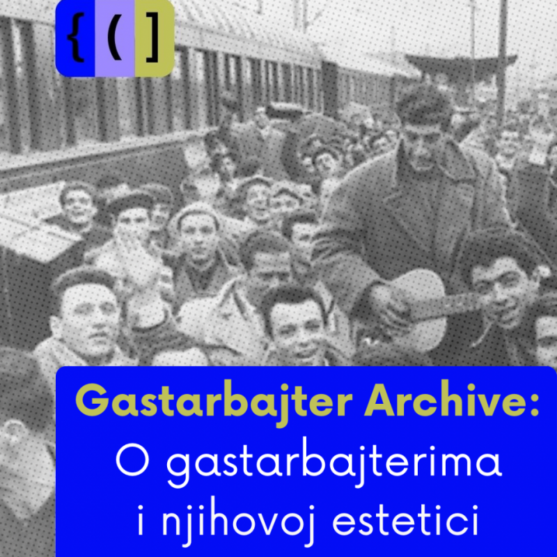 Gastarbajter Archive: O gastarbajterima i njihovoj estetici