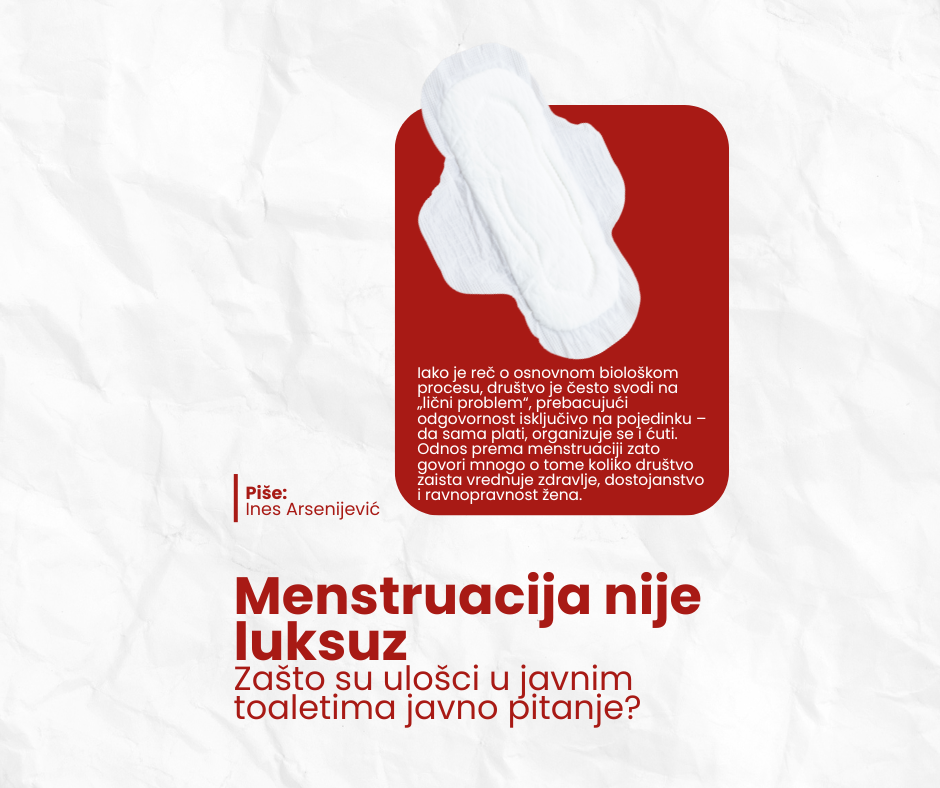 Menstruacija nije luksuz: za&scaron;to su ulo&scaron;ci u javnim toaletima javno pitanje?