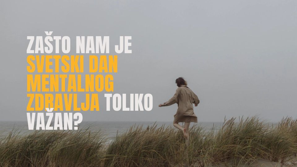 10. oktobar iza he&scaron;tega: Za&scaron;to nam je Svetski dan mentalnog zdravlja toliko važan? 