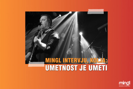 Mingl intervju, Kolja: Umetnost je umeti