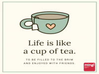 Life is a cup of tea