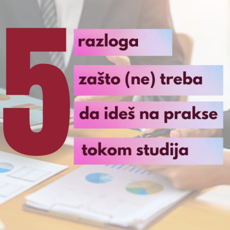 Pet razloga zašto (ne) treba da ideš na prakse i volontiraš tokom studija